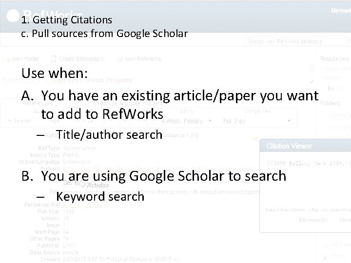 1. Getting Citations c. Pull sources from Google Scholar Use when: A. You have