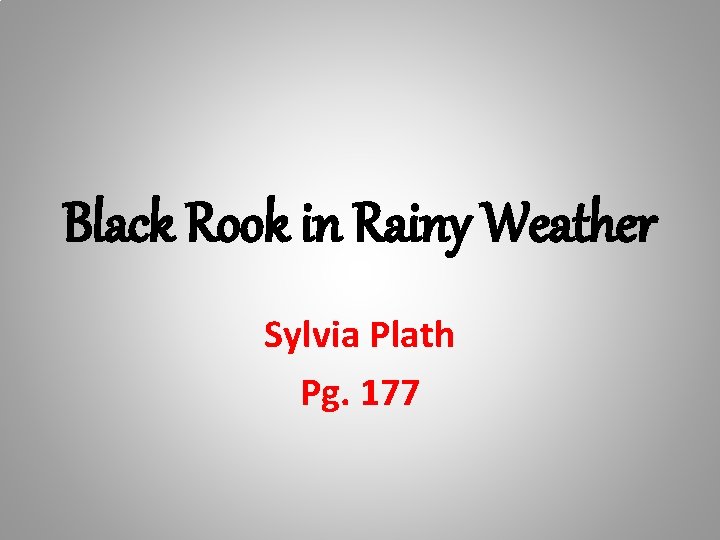 Black Rook in Rainy Weather Sylvia Plath Pg. 177 