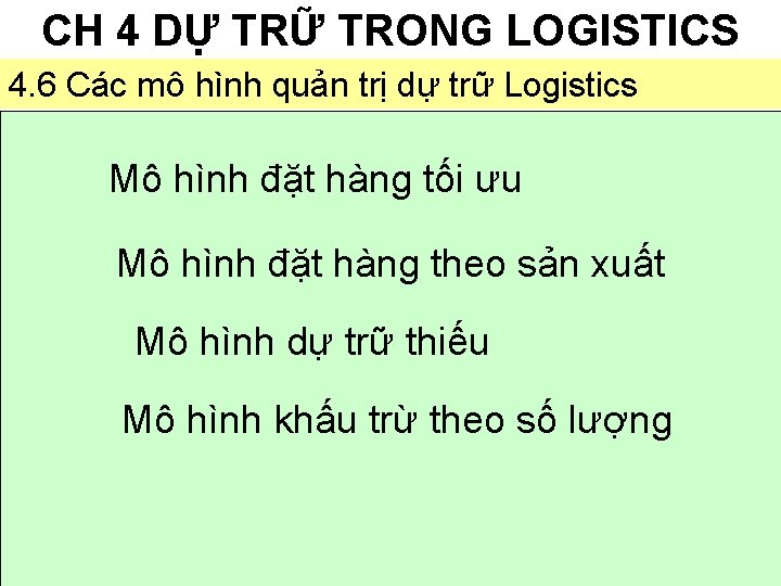 CH 4 DỰ TRỮ TRONG LOGISTICS 4. 6 Các mô hình quản trị dự