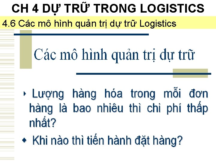 CH 4 DỰ TRỮ TRONG LOGISTICS 4. 6 Các mô hình quản trị dự