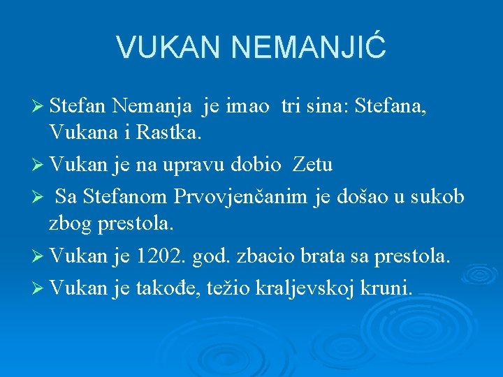VUKAN NEMANJIĆ Ø Stefan Nemanja je imao tri sina: Stefana, Vukana i Rastka. Ø