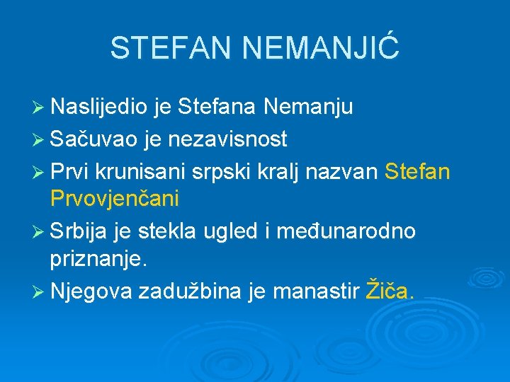 STEFAN NEMANJIĆ Ø Naslijedio je Stefana Nemanju Ø Sačuvao je nezavisnost Ø Prvi krunisani