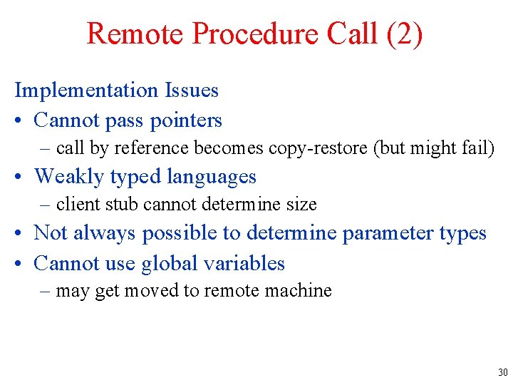 Remote Procedure Call (2) Implementation Issues • Cannot pass pointers – call by reference