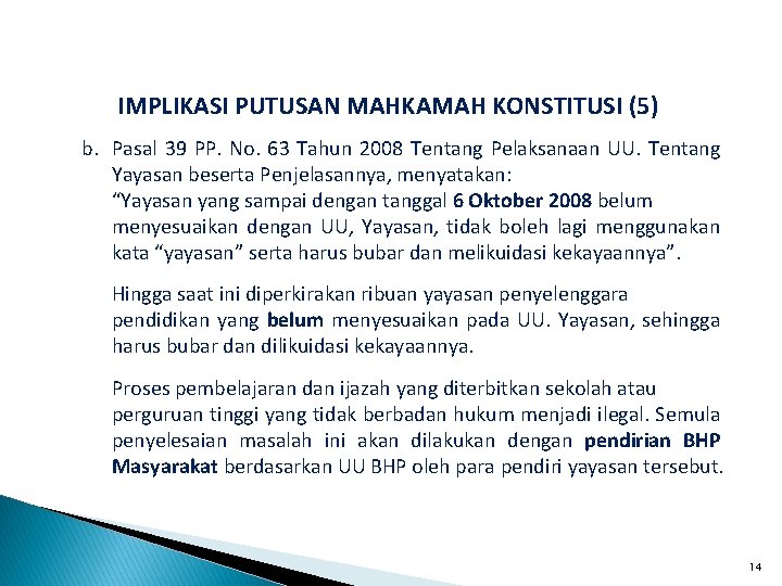 IMPLIKASI PUTUSAN MAHKAMAH KONSTITUSI (5) b. Pasal 39 PP. No. 63 Tahun 2008 Tentang