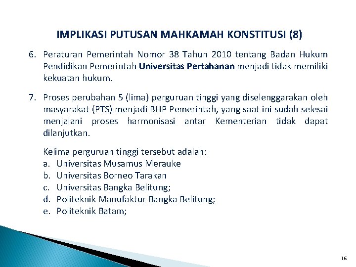  IMPLIKASI PUTUSAN MAHKAMAH KONSTITUSI (8) 6. Peraturan Pemerintah Nomor 38 Tahun 2010 tentang