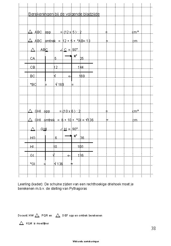 Berekeningen bij de volgende bladzijde ABC opp = (12 x 5 ) : 2