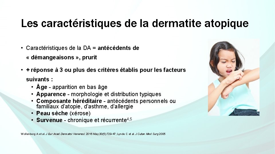 Les caractéristiques de la dermatite atopique • Caractéristiques de la DA = antécédents de