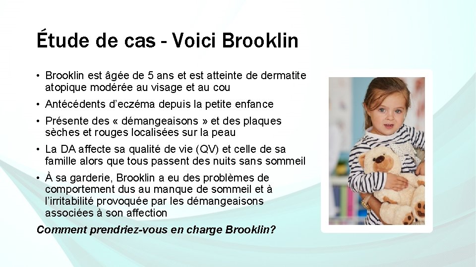 Étude de cas - Voici Brooklin • Brooklin est âgée de 5 ans et