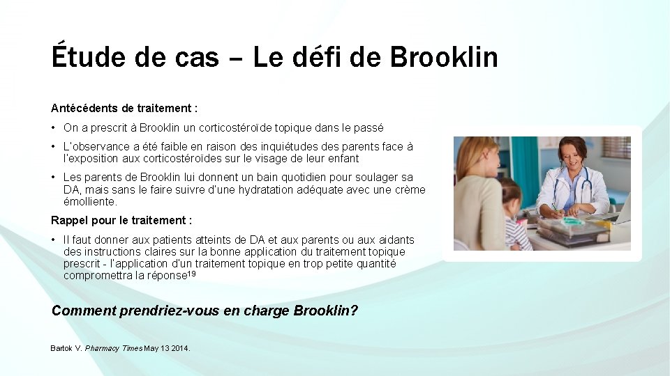 Étude de cas – Le défi de Brooklin Antécédents de traitement : • On