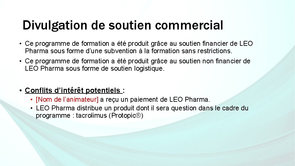 Divulgation de soutien commercial • Ce programme de formation a été produit grâce au