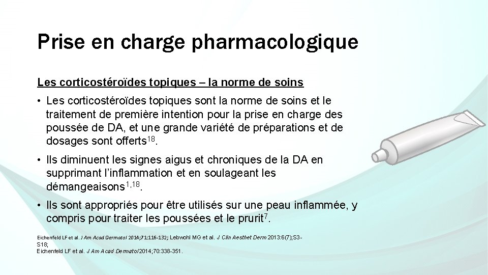 Prise en charge pharmacologique Les corticostéroïdes topiques – la norme de soins • Les Prise en charge pharmacologique Les corticostéroïdes topiques – la norme de soins • Les