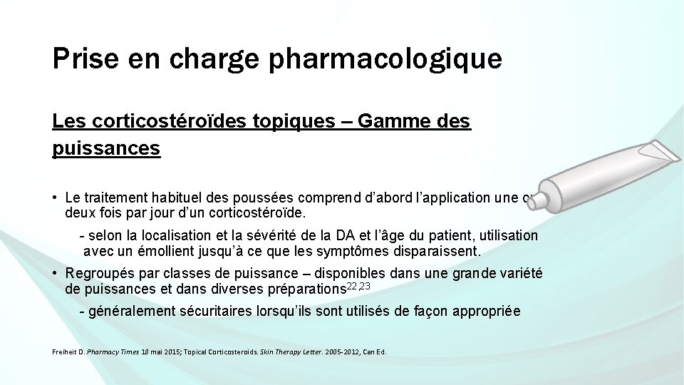 Prise en charge pharmacologique Les corticostéroïdes topiques – Gamme des puissances • Le traitement