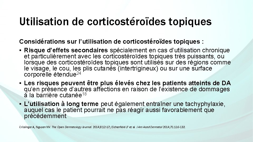 Utilisation de corticostéroïdes topiques Considérations sur l’utilisation de corticostéroïdes topiques : • Risque d’effets