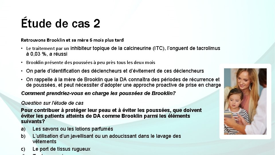 Étude de cas 2 Retrouvons Brooklin et sa mère 6 mois plus tard •