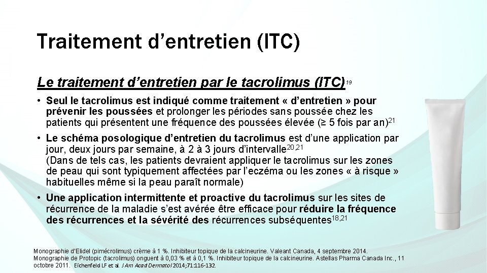 Traitement d’entretien (ITC) Le traitement d’entretien par le tacrolimus (ITC)19 • Seul le tacrolimus