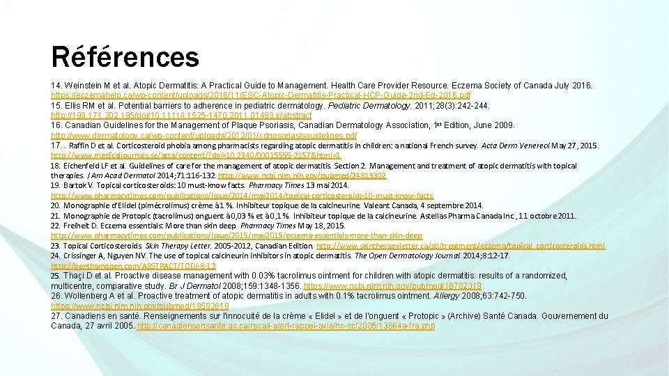 Références 14. Weinstein M et al. Atopic Dermatitis: A Practical Guide to Management. Health