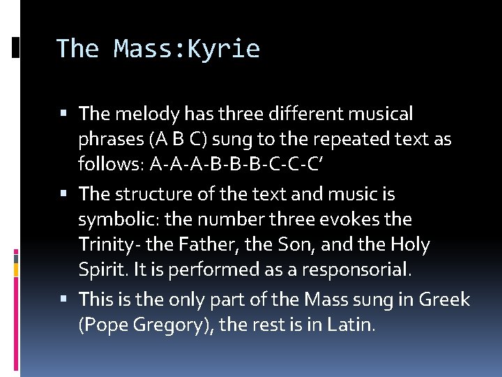 The Mass: Kyrie The melody has three different musical phrases (A B C) sung
