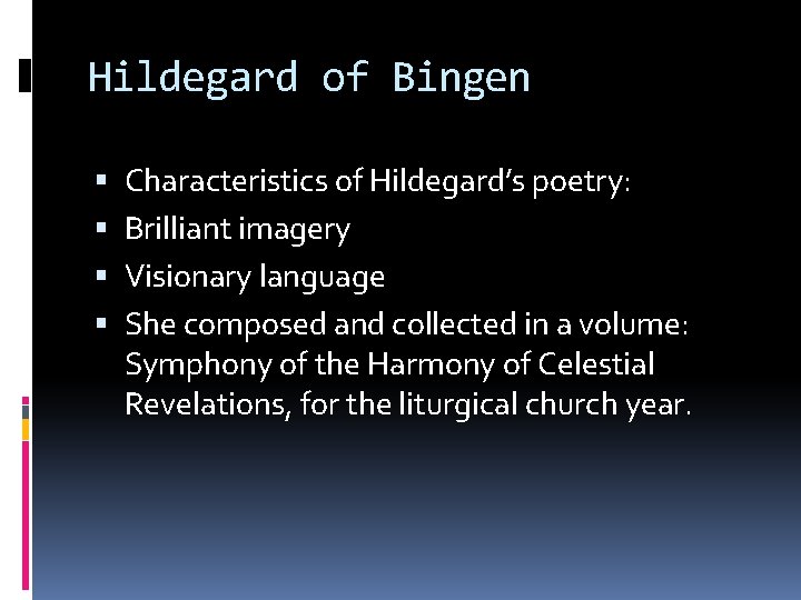 Hildegard of Bingen Characteristics of Hildegard’s poetry: Brilliant imagery Visionary language She composed and