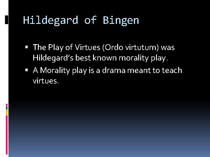 Hildegard of Bingen The Play of Virtues (Ordo virtutum) was Hildegard’s best known morality