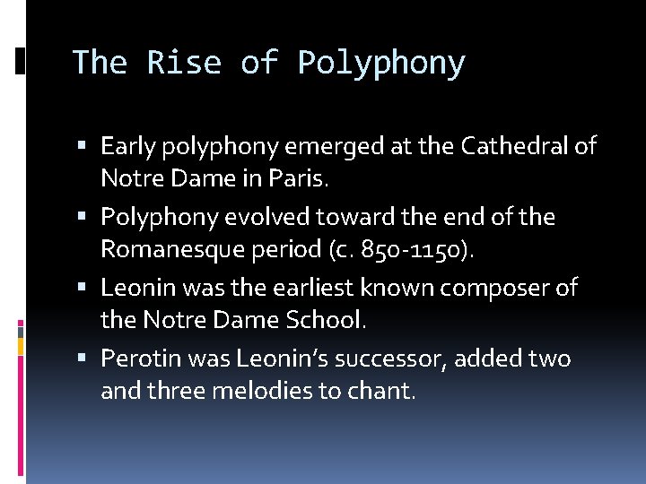 The Rise of Polyphony Early polyphony emerged at the Cathedral of Notre Dame in
