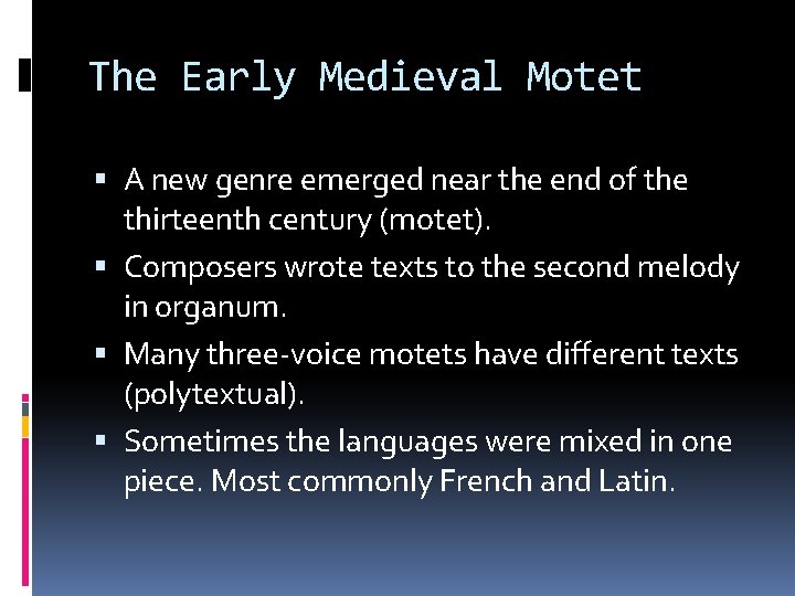 The Early Medieval Motet A new genre emerged near the end of the thirteenth