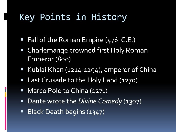 Key Points in History Fall of the Roman Empire (476 C. E. ) Charlemange