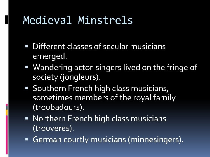 Medieval Minstrels Different classes of secular musicians emerged. Wandering actor-singers lived on the fringe