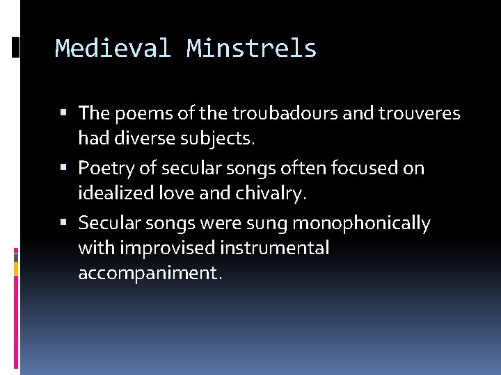 Medieval Minstrels The poems of the troubadours and trouveres had diverse subjects. Poetry of