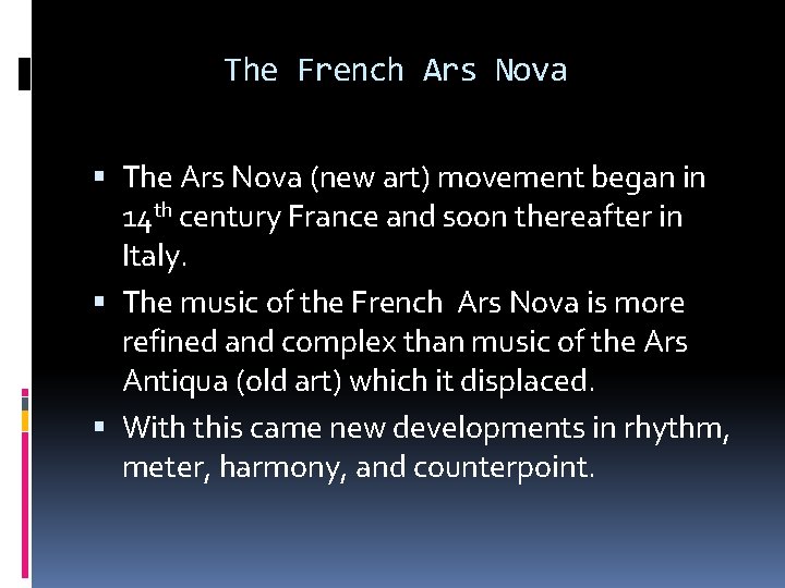 The French Ars Nova The Ars Nova (new art) movement began in 14 th