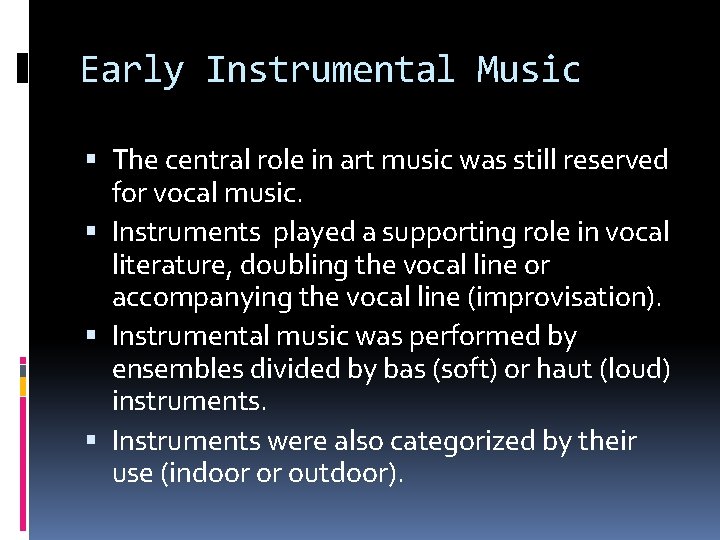 Early Instrumental Music The central role in art music was still reserved for vocal