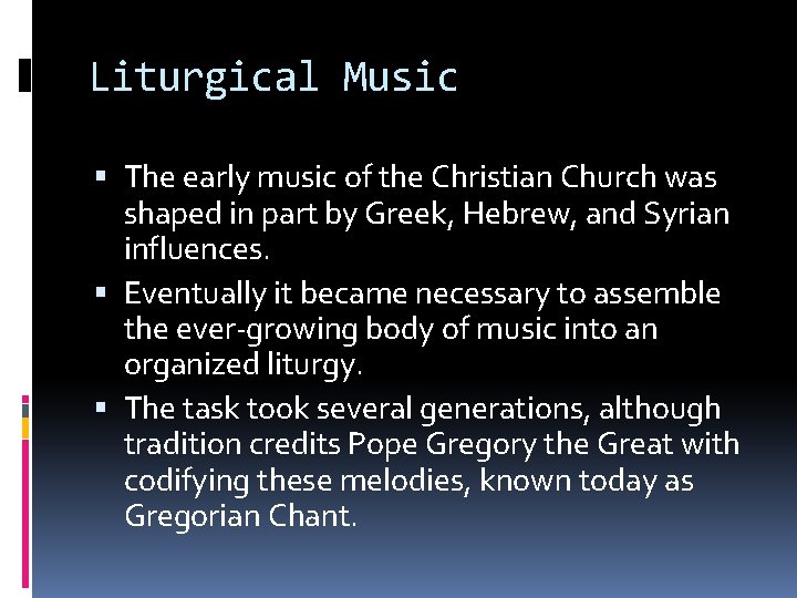 Liturgical Music The early music of the Christian Church was shaped in part by