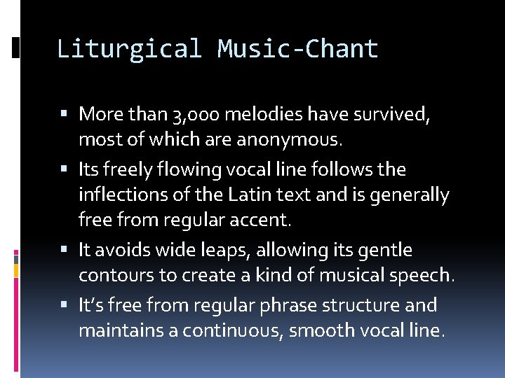 Liturgical Music-Chant More than 3, 000 melodies have survived, most of which are anonymous.
