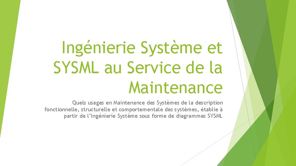 Ingénierie Système et SYSML au Service de la Maintenance Quels usages en Maintenance des