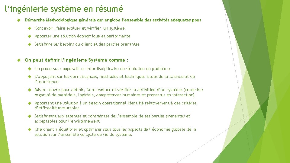 l’ingénierie système en résumé Démarche Méthodologique générale qui englobe l’ensemble des activités adéquates pour