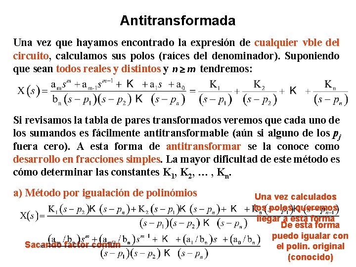 Antitransformada Una vez que hayamos encontrado la expresión de cualquier vble del circuito, calculamos
