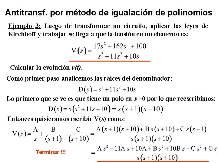 Antitransf. por método de igualación de polinomios Ejemplo 3: Luego de transformar un circuito,