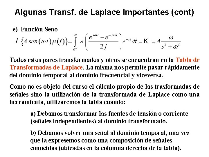 Algunas Transf. de Laplace Importantes (cont) e) Función Seno Todos estos pares transformados y