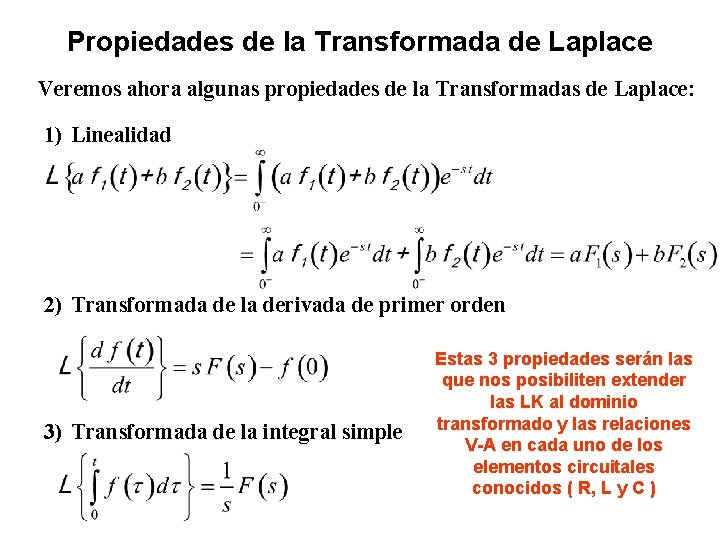 Propiedades de la Transformada de Laplace Veremos ahora algunas propiedades de la Transformadas de