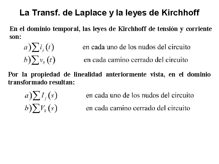 La Transf. de Laplace y la leyes de Kirchhoff En el dominio temporal, las