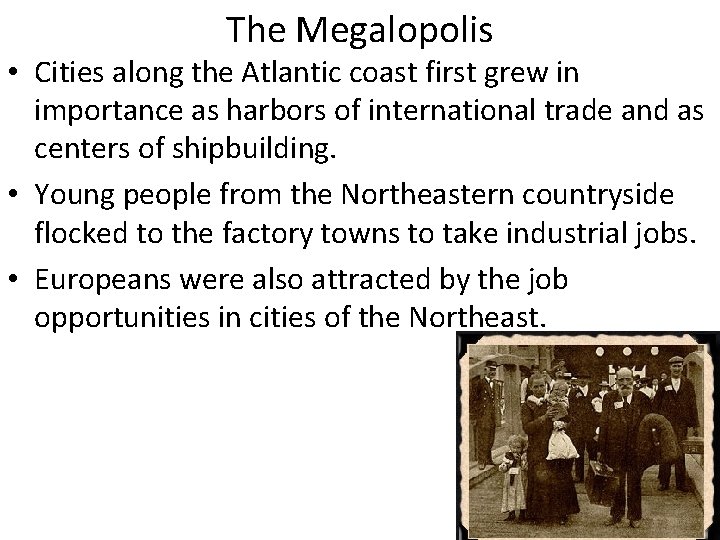 The Megalopolis • Cities along the Atlantic coast first grew in importance as harbors