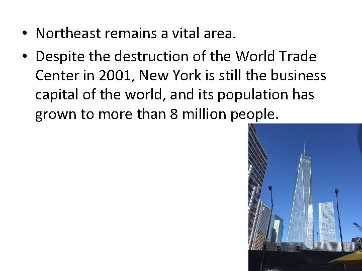  • Northeast remains a vital area. • Despite the destruction of the World