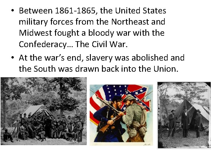  • Between 1861 -1865, the United States military forces from the Northeast and