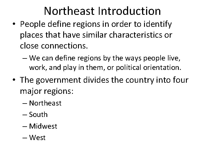 Northeast Introduction • People define regions in order to identify places that have similar