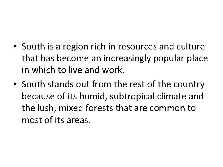  • South is a region rich in resources and culture that has become