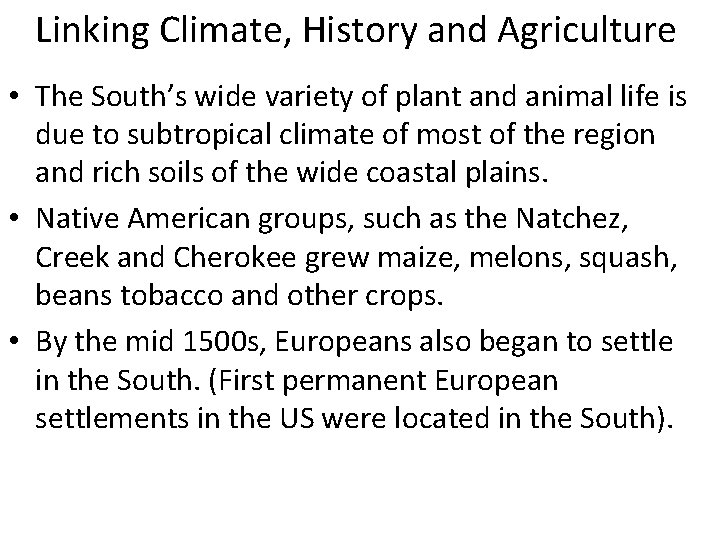 Linking Climate, History and Agriculture • The South’s wide variety of plant and animal