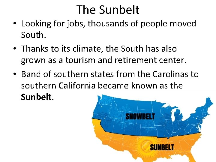 The Sunbelt • Looking for jobs, thousands of people moved South. • Thanks to