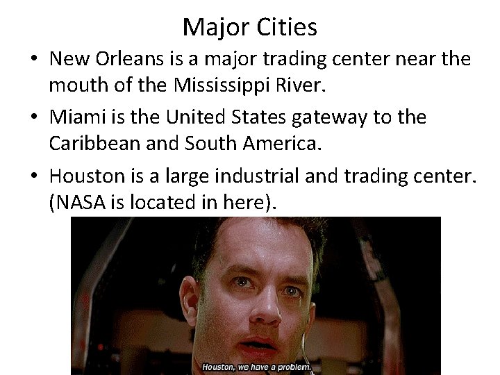 Major Cities • New Orleans is a major trading center near the mouth of
