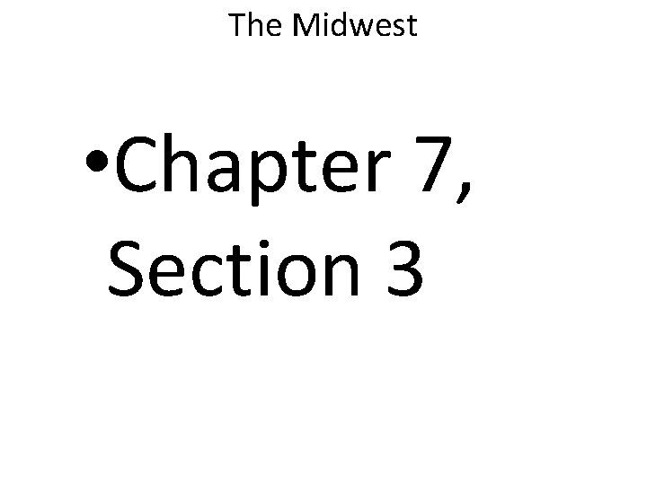 The Midwest • Chapter 7, Section 3 