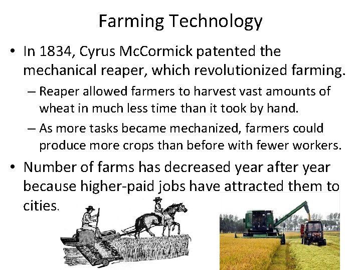 Farming Technology • In 1834, Cyrus Mc. Cormick patented the mechanical reaper, which revolutionized