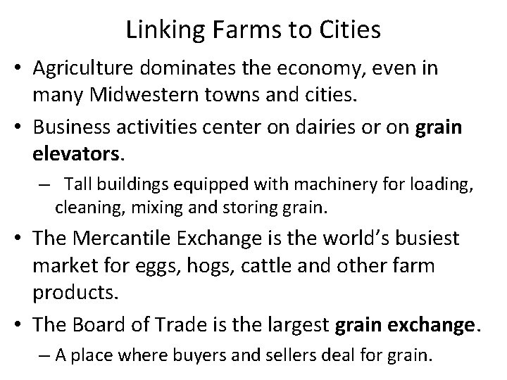 Linking Farms to Cities • Agriculture dominates the economy, even in many Midwestern towns